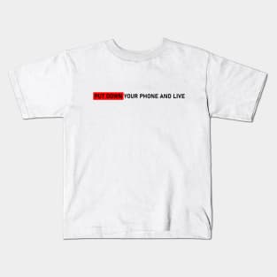 PUT DOWN YOUR PHONE AND LIVE #1 Kids T-Shirt